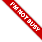 I'M NOT BUSY